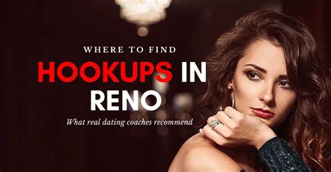 hook up reno nv|19 Legit Options To Find Reno Hookups & Meet Girls In 2024.